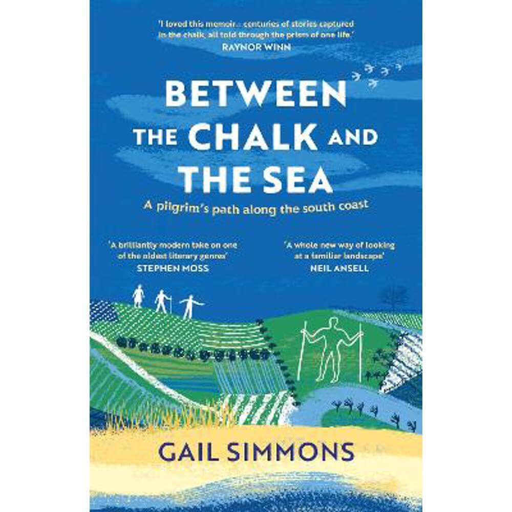 Between the Chalk and the Sea: A pilgrim's path along the south coast (Paperback) - Gail Simmons